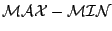 $\mathcal{MAX}-\mathcal{MIN}$