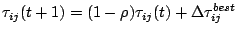 $\tau_{ij}(t+1)=(1-\rho)\tau_{ij}(t)+\Delta \tau^{best}_{ij}$