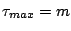 $\tau_{max}=m$