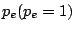 $p_e (p_e=1)$