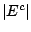 $\vert E^c\vert$