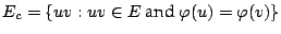 $E_c=\{uv: uv\in E~ \mbox{and}~ \varphi(u)=\varphi(v)\}$