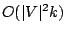 $O(\vert V\vert^2k)$