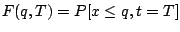 $F(q,T)=P[x \leq
q,t=T]$
