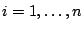$i=1,\ldots,n$
