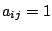 $a_{ij}=1$