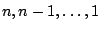 $n,n-1,\ldots,1$