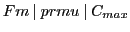 $Fm\:\vert\:prmu\:\vert\:C_{max}$