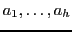 $a_1,\ldots,a_h$