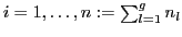$i=1,\ldots, n
:= \sum_{l=1}^g n_l$