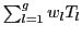 $\sum^g_{l=1} w_lT_l$