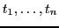$t_1, \ldots, t_n$